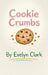 Cookie Crumbs by Evelyn Clark