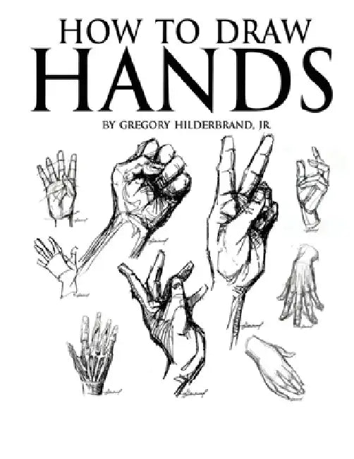 How to Draw Hands by Gregory Hilderbrand