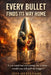 Every Bullet Finds Its Way Home by Jeff Ofstedahl