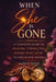 When She Is Gone: A Complete Guide to Healing, Coping, and Finding Peace After the Loss of Your Mother by Mona B. Queen
