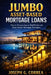 Jumbo Asset-Based Mortgage Loans: How to Finance Luxury Real Estate with Asset-Based Mortgage Strategies by Joseph G. Correa