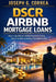 DSCR Airbnb Mortgage Loans: How to Qualify for Airbnb Properties Using Rental Income Instead of Personal Income by Joseph G. Correa