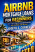 Airbnb Mortgage Loans for Beginners: How to Buy Your First Airbnb Property with the Right Loan Strategy by Joseph Correa