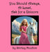 You Should Always, At Least, Ask for a Unicorn by Shirley Moulton, Shilo Dennis, Gwen Dennis