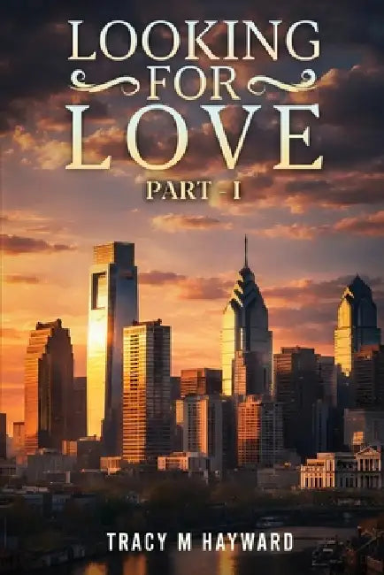 Looking for Love: Book One by Tracy M. Hayward