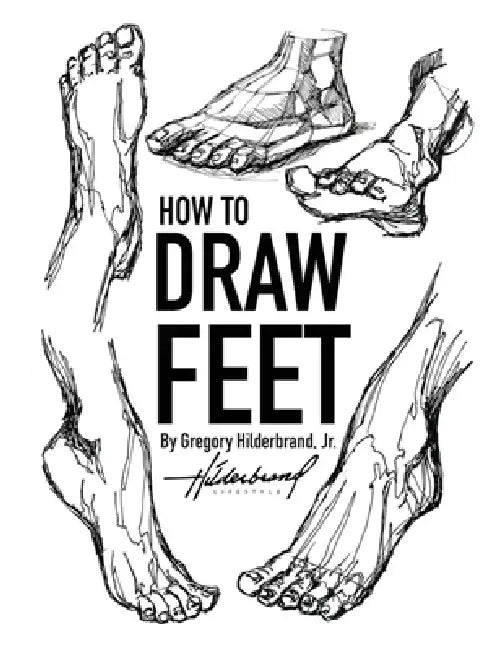 How to Draw Feet by Jr. Hilderbrand Gregory