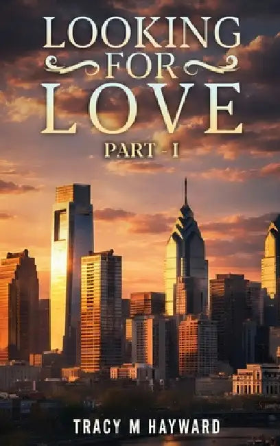 Looking for Love: Book One by Tracy M. Hayward