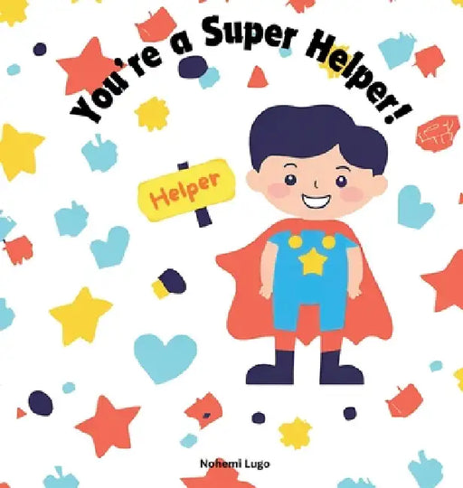 You're a super helper! by Nohemi Lugo