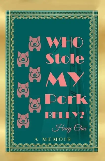 Who Stole My Pork Belly?: A Memoir by Huey Choi