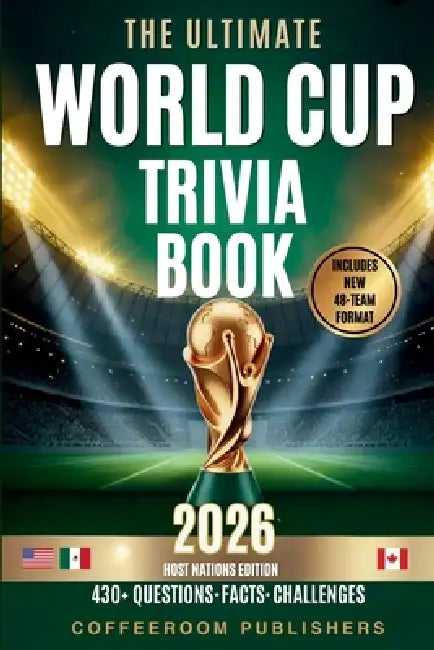 The Ultimate World Cup Trivia book 2026: 430+ Questions, Facts & Challenges The Ultimate Football Quiz for Fans, Friends & Game Night by Coffeeroom Publishing
