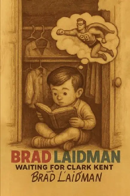 Waiting for Clark Kent by Brad Laidman
