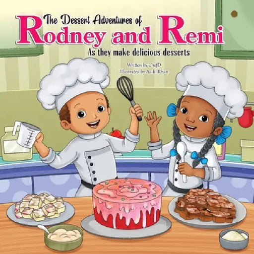 The Dessert Adventures of Rodney and Remi As They Make Red Velvet Cake by Dwane E. Butler