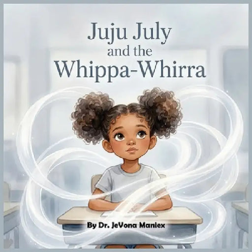 Juju July and the Whippa-Whirra by Jevona Maniex, Shumaila Khan