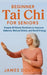 Beginner Tai Chi for Seniors: Simple At-Home Routines to Improve Balance, Reduce Stress, and Boost Energy by James Douglas
