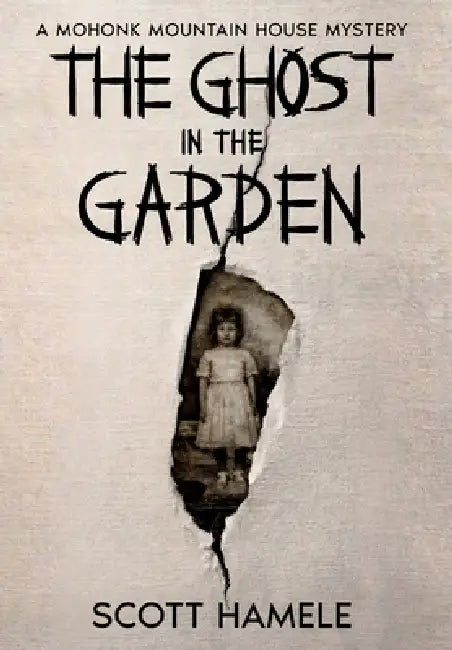 The Ghost in the Garden: A Mohonk Mountain House Mystery by Scott Hamele, Scott Hamele