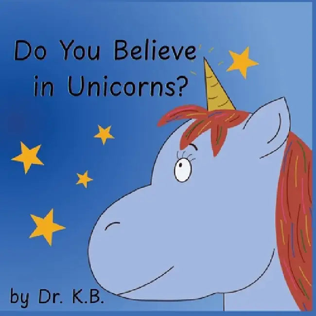 Do You Believe in Unicorns? by Kara Brown