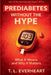 Prediabetes Without The Hype: What It Means and Why It Matters by T. L. Everheart