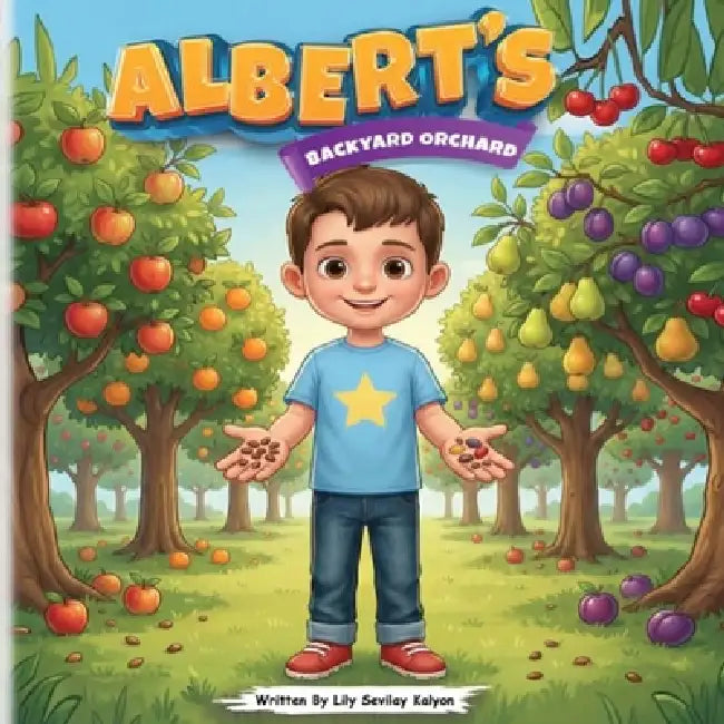 Albert's Backyard Orchard by Lily S. Kalyon