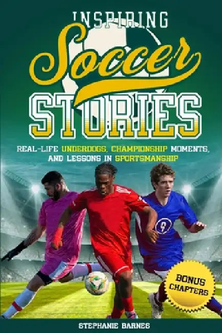 Inspiring Soccer Stories by Stephanie Barnes