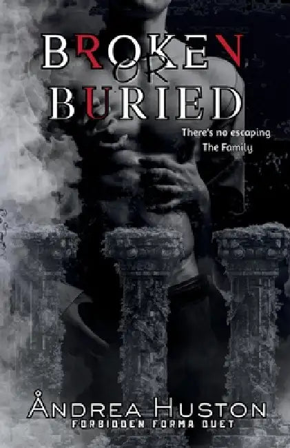 Broken or Buried by Andrea Huston
