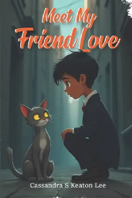 Meet My Friend Love by Cassandra S. Keaton Lee