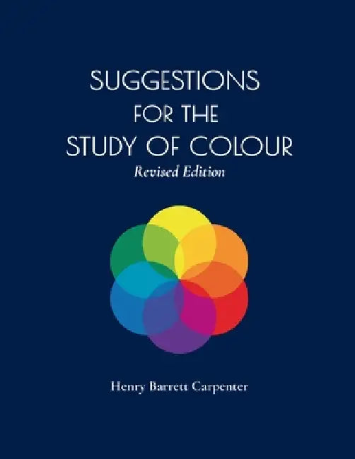 Suggestions for the Study of Colour Revised Editon by Henry Barrett Carpenter, Valora Abbett