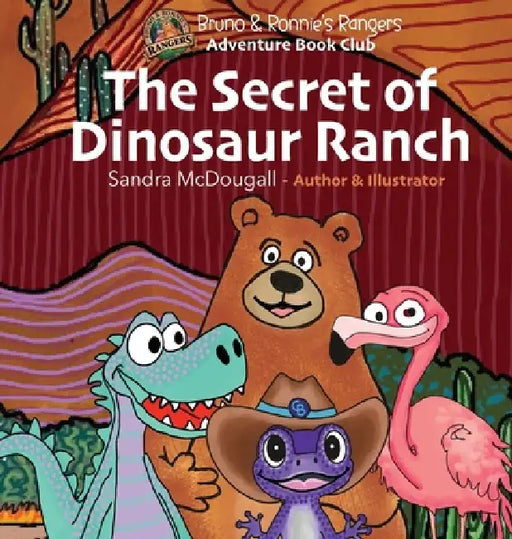 The Secret of Dinosaur Ranch: Bruno & Ronnie's Rangers Adventure Book Club by Sandra K. McDougall, Sandra McDougall