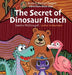 The Secret of Dinosaur Ranch: Bruno & Ronnie's Rangers Adventure Book Club by Sandra K. McDougall, Sandra McDougall