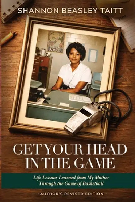 Get Your Head in the Game by Shannon Beasley Taitt