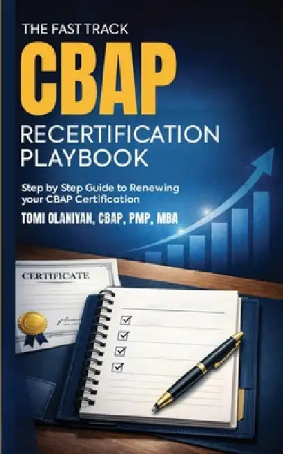 The Fast-Track CBAP Recertification Playbook by Tomi Olaniyan