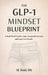 The GLP-1 Mindset Blueprint: A Real-World Guide to Safe, Sustainable Fat Loss and Long-Term Results by M. Reid