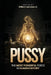 Pu$$y: The Most Powerful Force In Human History by William Lee Lewis