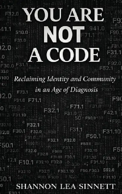 You Are Not a Code by Shannon Lea Sinnett