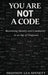 You Are Not a Code by Shannon Lea Sinnett