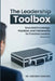 The Leadership Toolbox: Essential knowledge, practices, and frameworks for frontline leaders by Gerardo Sanchez