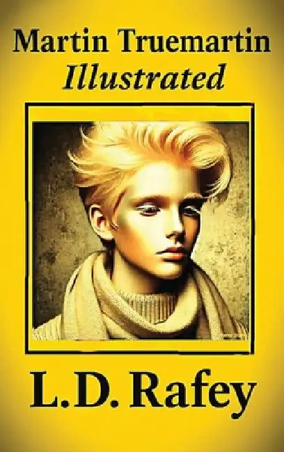 Martin Truemartin Illustrated by L. D. Rafey