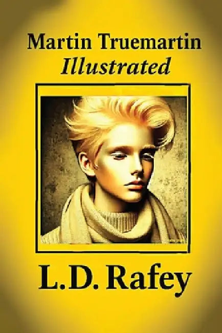 Martin Truemartin Illustrated by L. D. Rafey