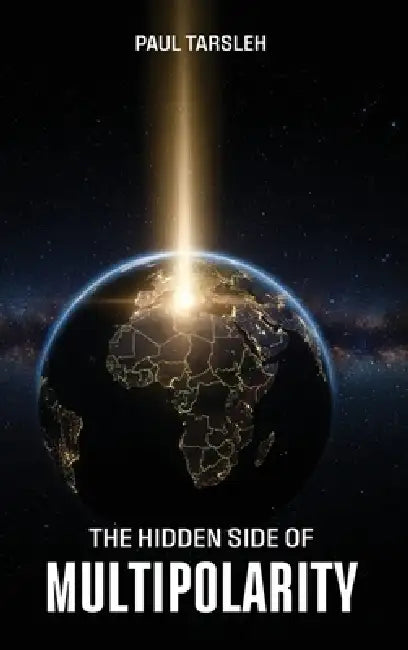 A Hidden Side of Multipolarity by Paul Tarsleh