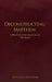 Deconstructing Matthew: A Provocative Analysis of The Bible by Jr. J. Maestro Calvin
