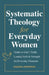 Systematic Theology for Everyday Women by Amanda Anderson