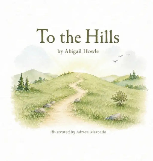 To the Hills by Abigail Howle, Adrien Mercado