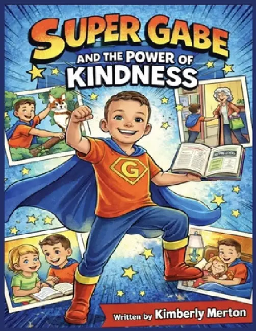 Super Gabe and the Power of Kindness by Kimberly Merton