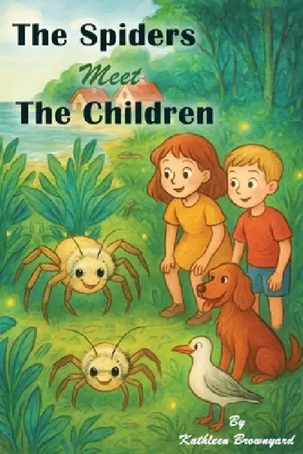 The Spiders Meet the Children by Kathleen Brownyard