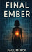 Final Ember by Paul Mercy