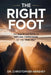 The Right Foot: The Eightfold Path As Natural Expression Of The True Self by Christopher Hershey
