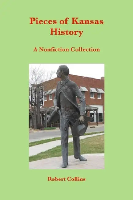 Pieces of Kansas History by Robert L. Collins