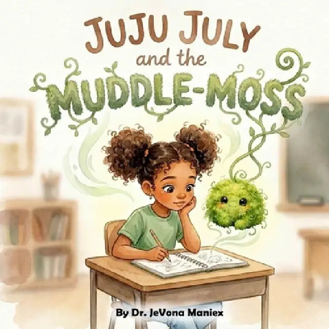 Juju July and the Muddle-Moss by Jevona N. Maniex, Shumaila Khan