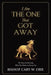 I Am The One That Got Away: The Power of Surviving What Was Meant to Destroy You by Cary W. Orr