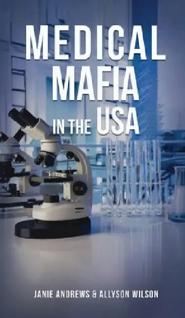 Medical Mafia in the USA by Allyson Wilson, Janie Andrews