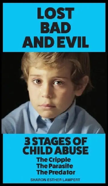 Lost. Bad, and Evil: The Cripple, The Parasite, and the Predator by Sharon Esther Lampert